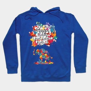 I'm so happy today I just can't hide it Hoodie